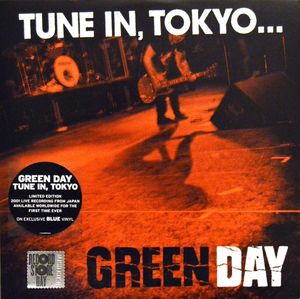 GREEN DAY - TUNE IN, TOKYO...